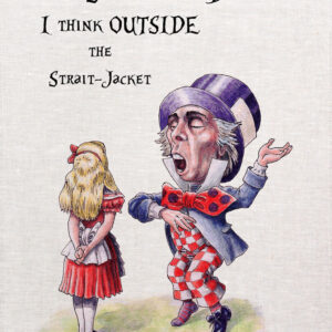 Alice In wonderland Tea towel think outside the straitjacket