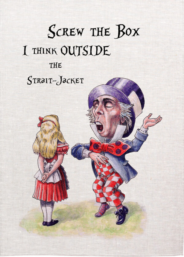 Alice In wonderland Tea towel think outside the straitjacket