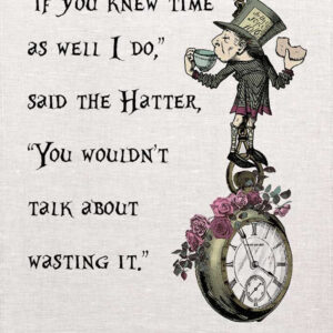 Alice In Wonderland Tea Towel. Mad Hatter Time